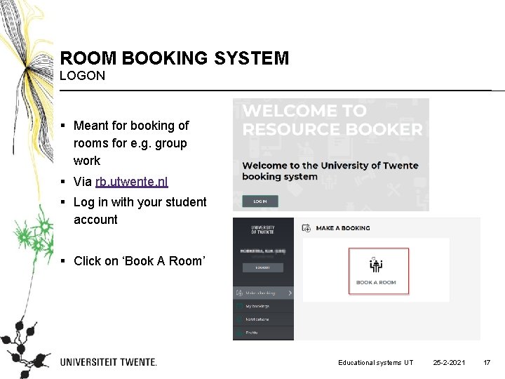 ROOM BOOKING SYSTEM LOGON § Meant for booking of rooms for e. g. group