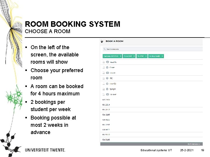 ROOM BOOKING SYSTEM CHOOSE A ROOM § On the left of the screen, the