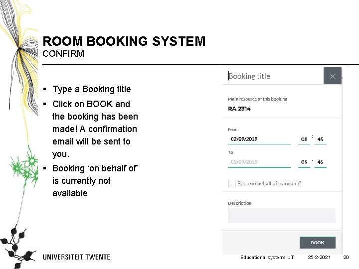 ROOM BOOKING SYSTEM CONFIRM § Type a Booking title § Click on BOOK and