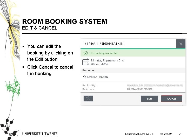 ROOM BOOKING SYSTEM EDIT & CANCEL § You can edit the booking by clicking