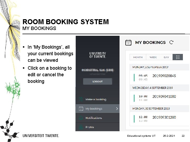 ROOM BOOKING SYSTEM MY BOOKINGS § In ‘My Bookings’, all your current bookings can