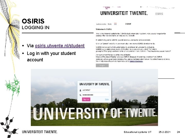 OSIRIS LOGGING IN § Via osiris. utwente. nl/student § Log in with your student