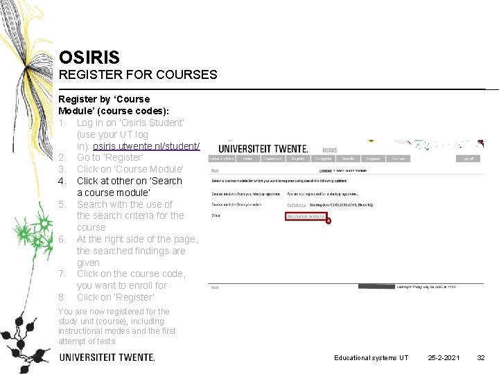 OSIRIS REGISTER FOR COURSES Register by ‘Course Module’ (course codes): 1. Log in on