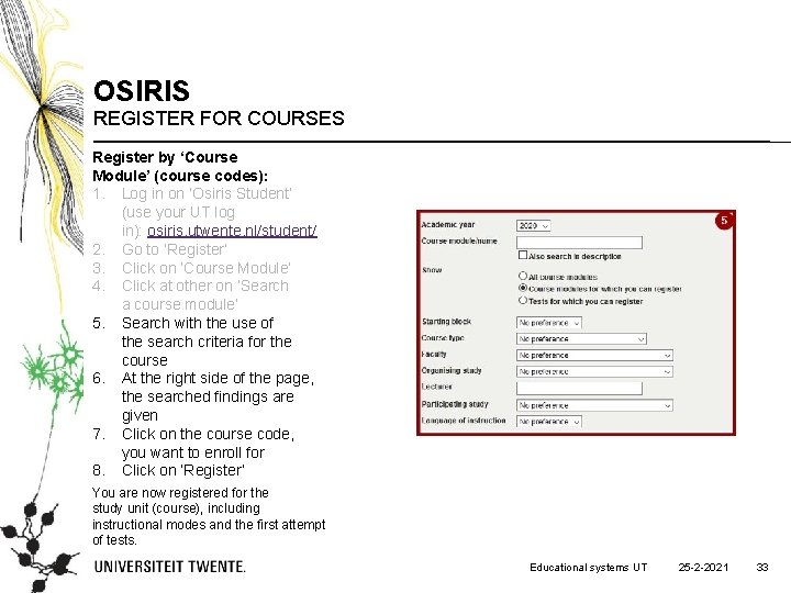 OSIRIS REGISTER FOR COURSES Register by ‘Course Module’ (course codes): 1. Log in on