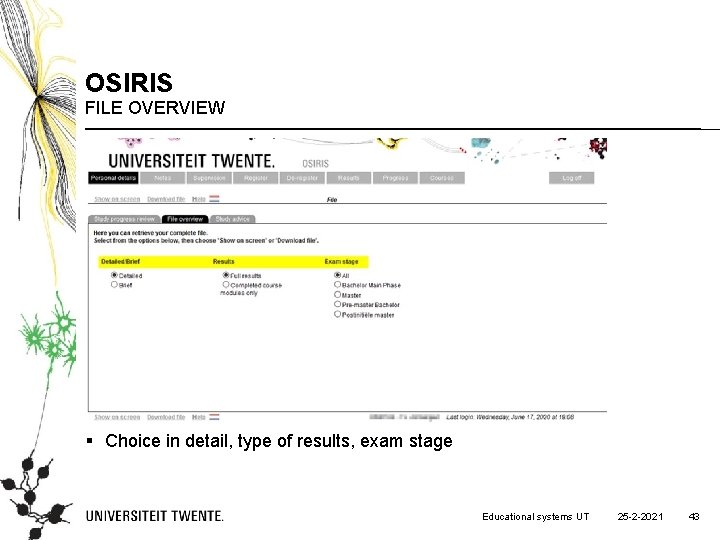 OSIRIS FILE OVERVIEW § Choice in detail, type of results, exam stage Educational systems