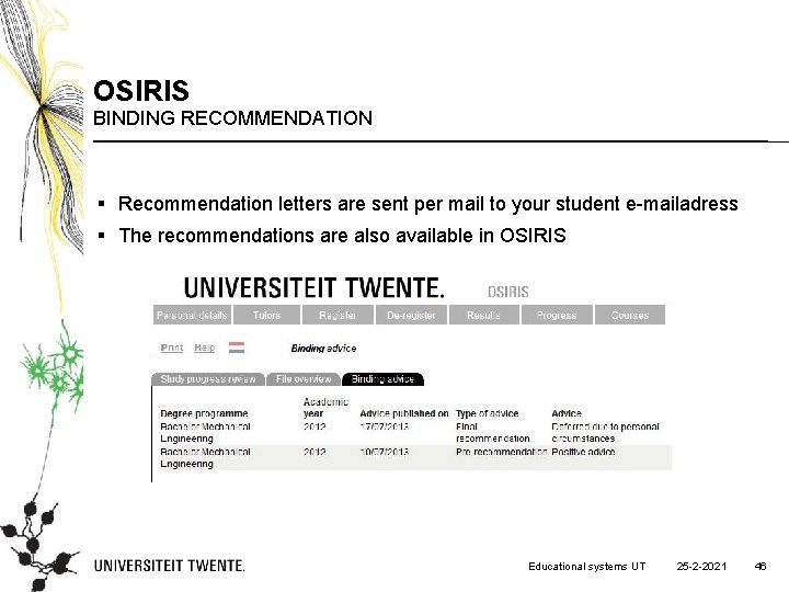 OSIRIS BINDING RECOMMENDATION § Recommendation letters are sent per mail to your student e-mailadress