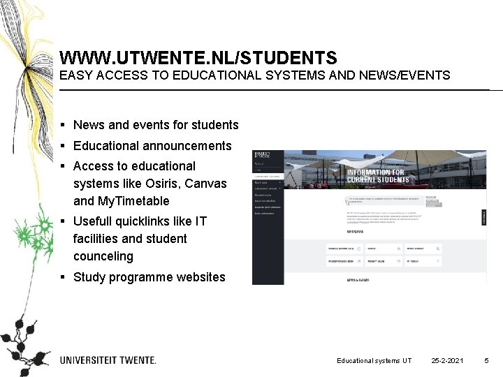 WWW. UTWENTE. NL/STUDENTS EASY ACCESS TO EDUCATIONAL SYSTEMS AND NEWS/EVENTS § News and events