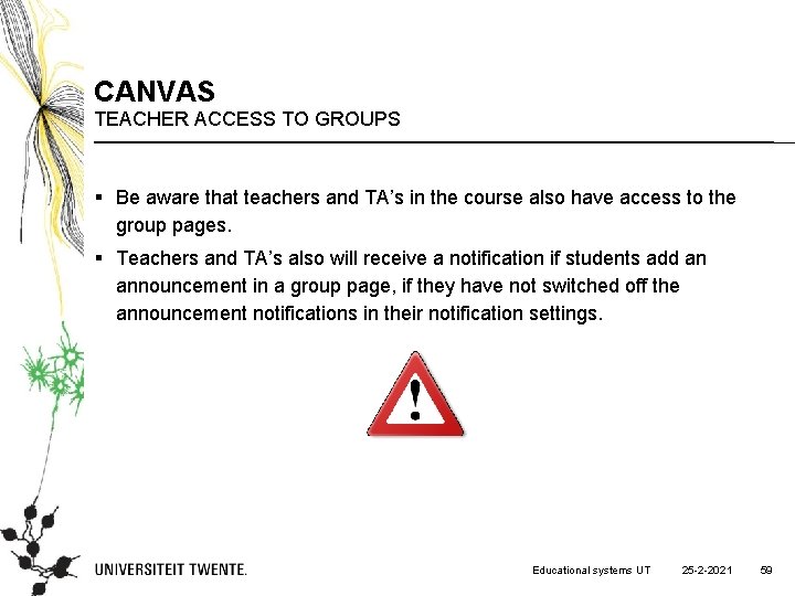 CANVAS TEACHER ACCESS TO GROUPS § Be aware that teachers and TA’s in the