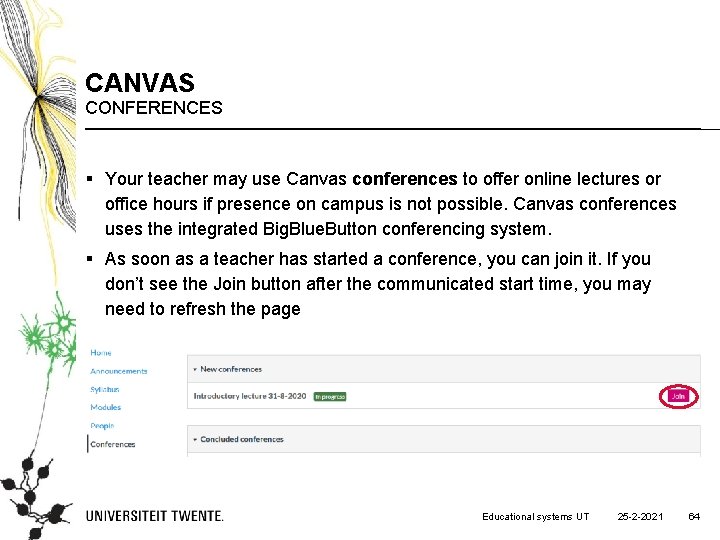 CANVAS CONFERENCES § Your teacher may use Canvas conferences to offer online lectures or