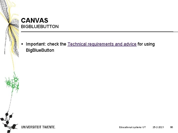 CANVAS BIGBLUEBUTTON § Important: check the Technical requirements and advice for using Big. Blue.