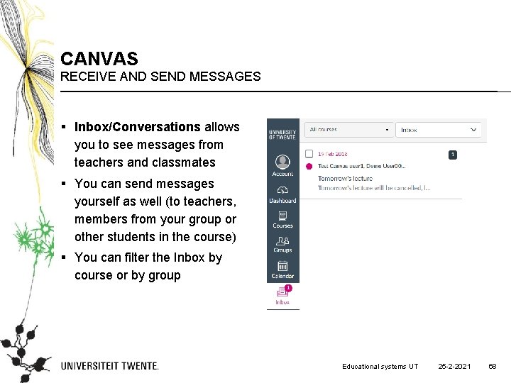 CANVAS RECEIVE AND SEND MESSAGES § Inbox/Conversations allows you to see messages from teachers