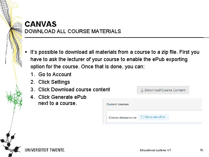 CANVAS DOWNLOAD ALL COURSE MATERIALS § It’s possible to download all materials from a
