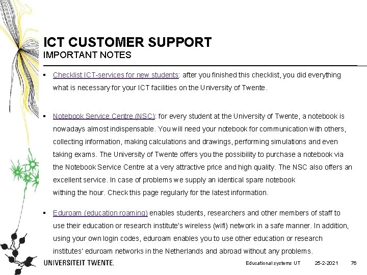 ICT CUSTOMER SUPPORT IMPORTANT NOTES § Checklist ICT-services for new students: after you finished