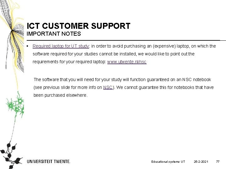 ICT CUSTOMER SUPPORT IMPORTANT NOTES § Required laptop for UT study: in order to