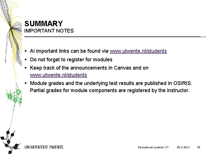 SUMMARY IMPORTANT NOTES § Al important links can be found via www. utwente. nl/students