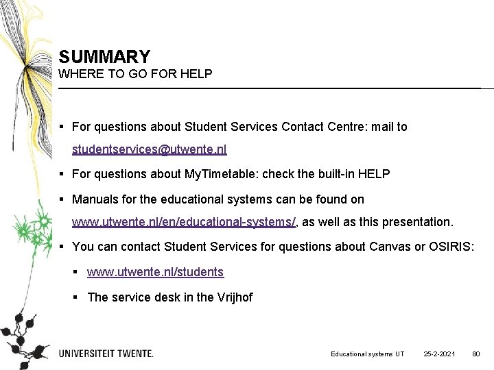 SUMMARY WHERE TO GO FOR HELP § For questions about Student Services Contact Centre: