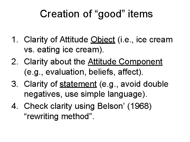 Creation of “good” items 1. Clarity of Attitude Object (i. e. , ice cream