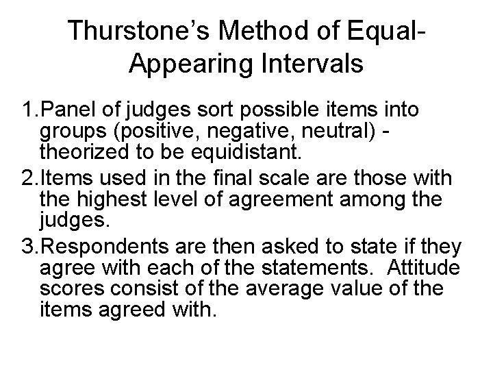 Thurstone’s Method of Equal. Appearing Intervals 1. Panel of judges sort possible items into