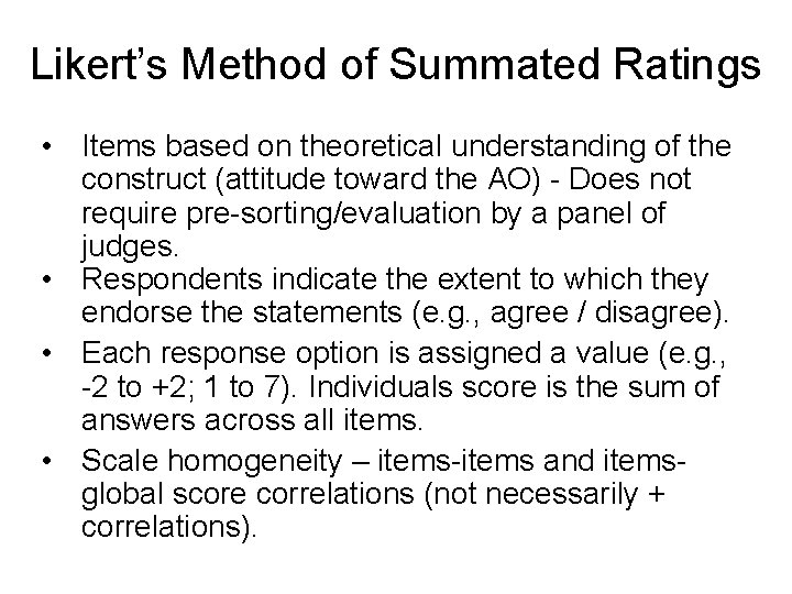 Likert’s Method of Summated Ratings • Items based on theoretical understanding of the construct