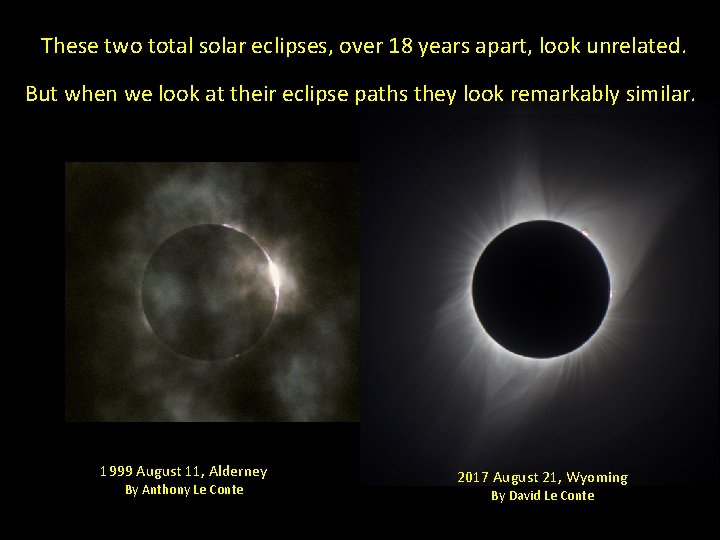These two total solar eclipses, over 18 years apart, look unrelated. But when we