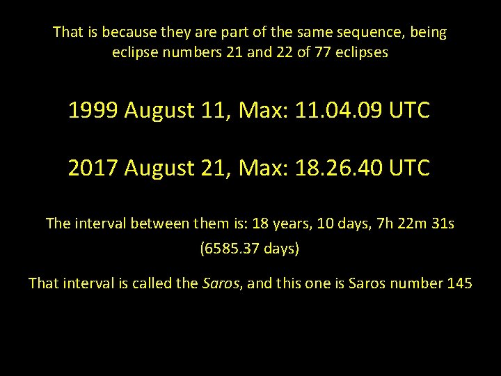 That is because they are part of the same sequence, being eclipse numbers 21