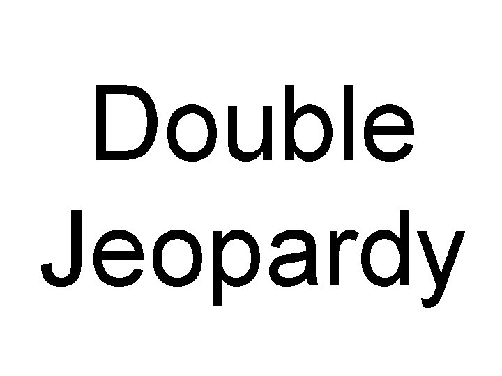 Double Jeopardy 
