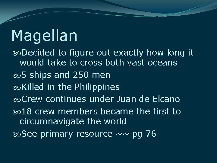 Magellan Decided to figure out exactly how long it would take to cross both