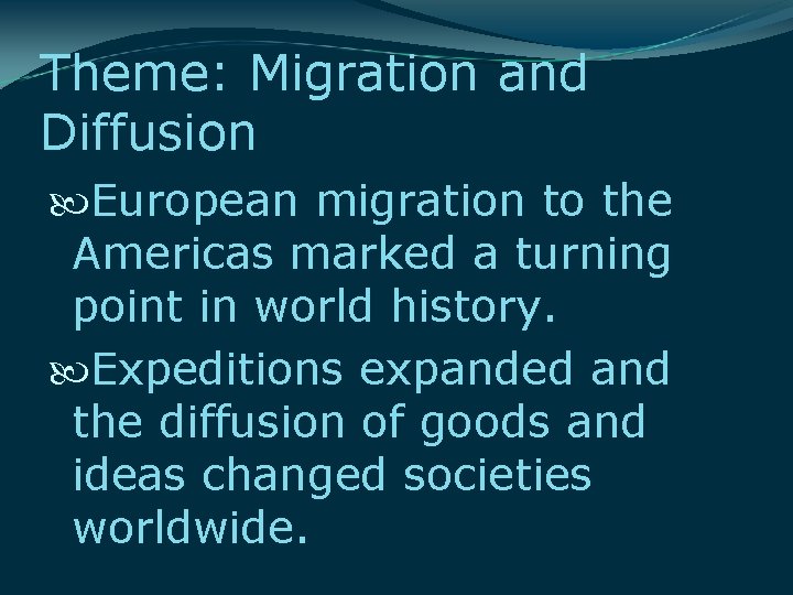 Theme: Migration and Diffusion European migration to the Americas marked a turning point in Theme: Migration and Diffusion European migration to the Americas marked a turning point in