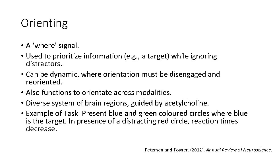 Orienting • A ‘where’ signal. • Used to prioritize information (e. g. , a