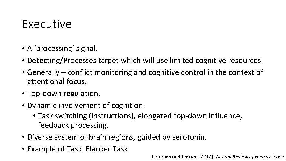 Executive • A ‘processing’ signal. • Detecting/Processes target which will use limited cognitive resources.