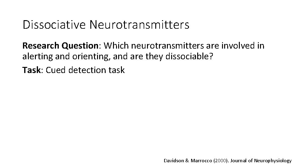 Dissociative Neurotransmitters Research Question: Which neurotransmitters are involved in alerting and orienting, and are