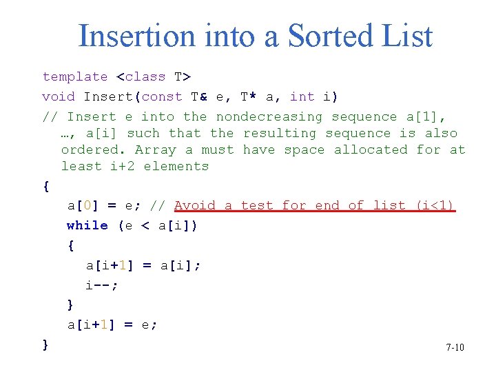 Insertion into a Sorted List template <class T> void Insert(const T& e, T* a,