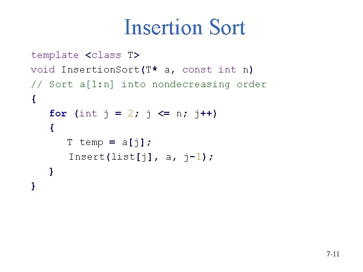 Insertion Sort template <class T> void Insertion. Sort(T* a, const int n) // Sort