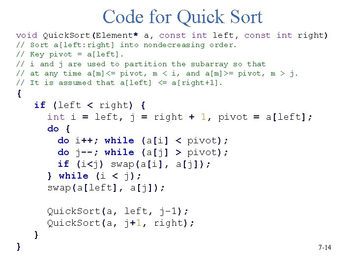 Code for Quick Sort void Quick. Sort(Element* a, const int left, const int right)