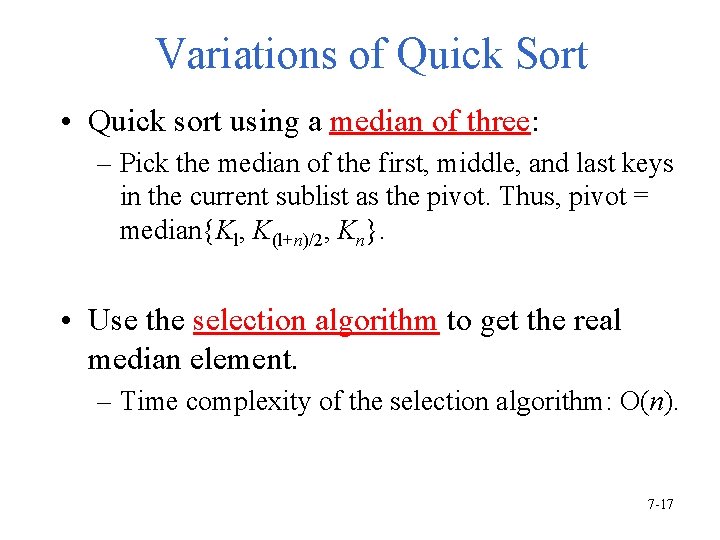 Variations of Quick Sort • Quick sort using a median of three: – Pick