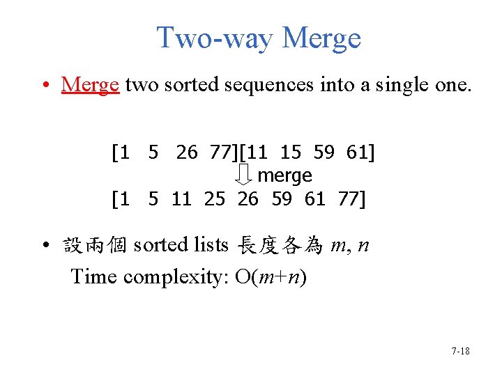 Two-way Merge • Merge two sorted sequences into a single one. [1 5 26