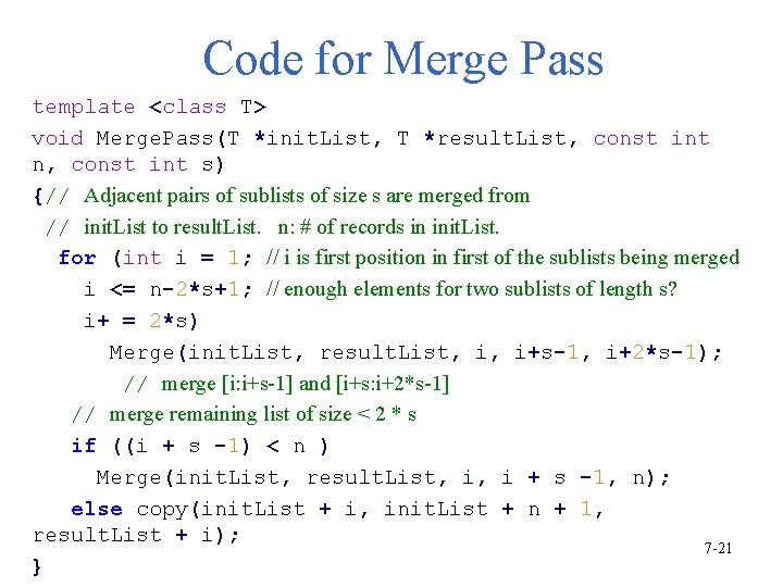 Code for Merge Pass template <class T> void Merge. Pass(T *init. List, T *result.