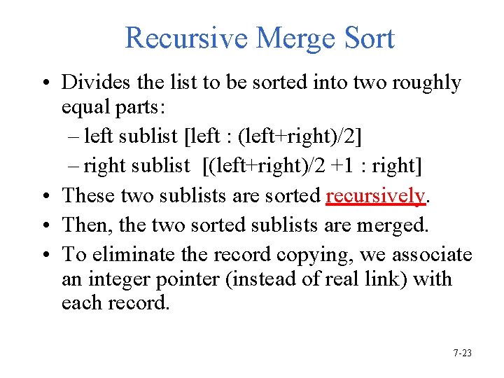 Recursive Merge Sort • Divides the list to be sorted into two roughly equal