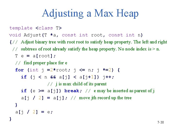 Adjusting a Max Heap template <class T> void Adjust(T *a, const int root, const