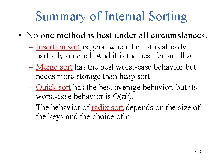 Summary of Internal Sorting • No one method is best under all circumstances. –