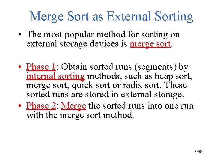 Merge Sort as External Sorting • The most popular method for sorting on external