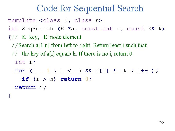 Code for Sequential Search template <class E, class K> int Seq. Search (E *a,