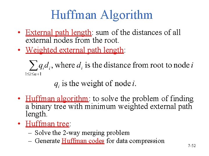 Huffman Algorithm • External path length: sum of the distances of all external nodes