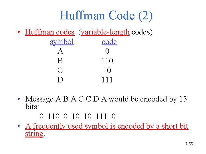 Huffman Code (2) • Huffman codes (variable-length codes) symbol code A 0 B 110