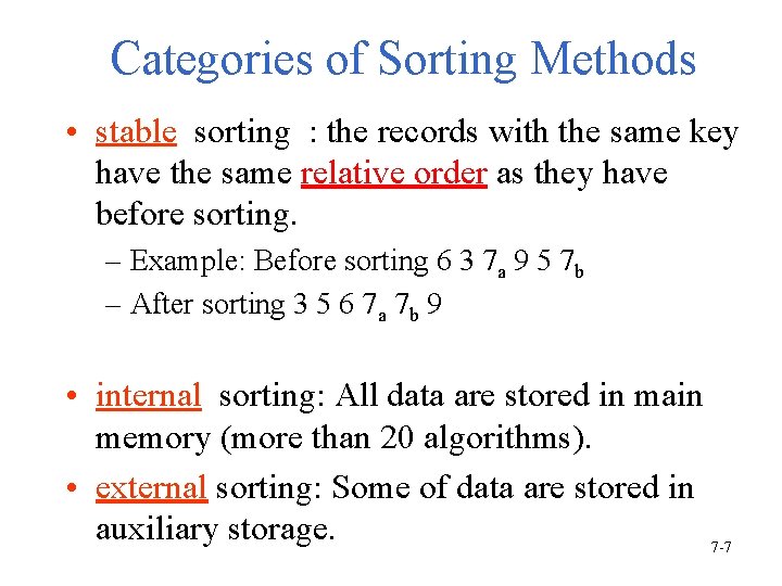 Categories of Sorting Methods • stable sorting : the records with the same key