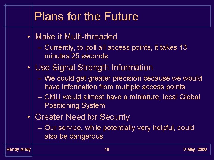Plans for the Future • Make it Multi-threaded – Currently, to poll access points, Plans for the Future • Make it Multi-threaded – Currently, to poll access points,