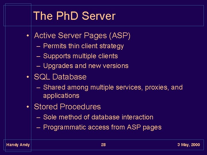 The Ph. D Server • Active Server Pages (ASP) – Permits thin client strategy The Ph. D Server • Active Server Pages (ASP) – Permits thin client strategy
