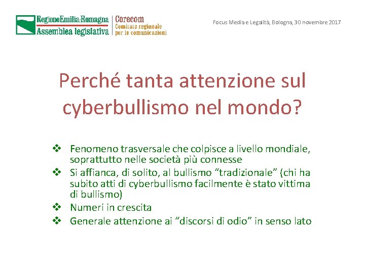 Focus Media e Legalità, Bologna, 30 novembre 2017 Perché tanta attenzione sul cyberbullismo nel