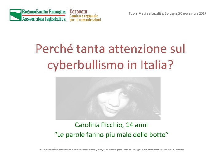 Focus Media e Legalità, Bologna, 30 novembre 2017 Perché tanta attenzione sul cyberbullismo in