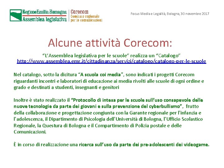 Focus Media e Legalità, Bologna, 30 novembre 2017 Alcune attività Corecom: “L’Assemblea legislativa per